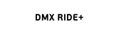 DMX RIDE+
